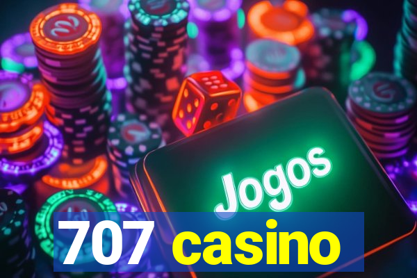 707 casino